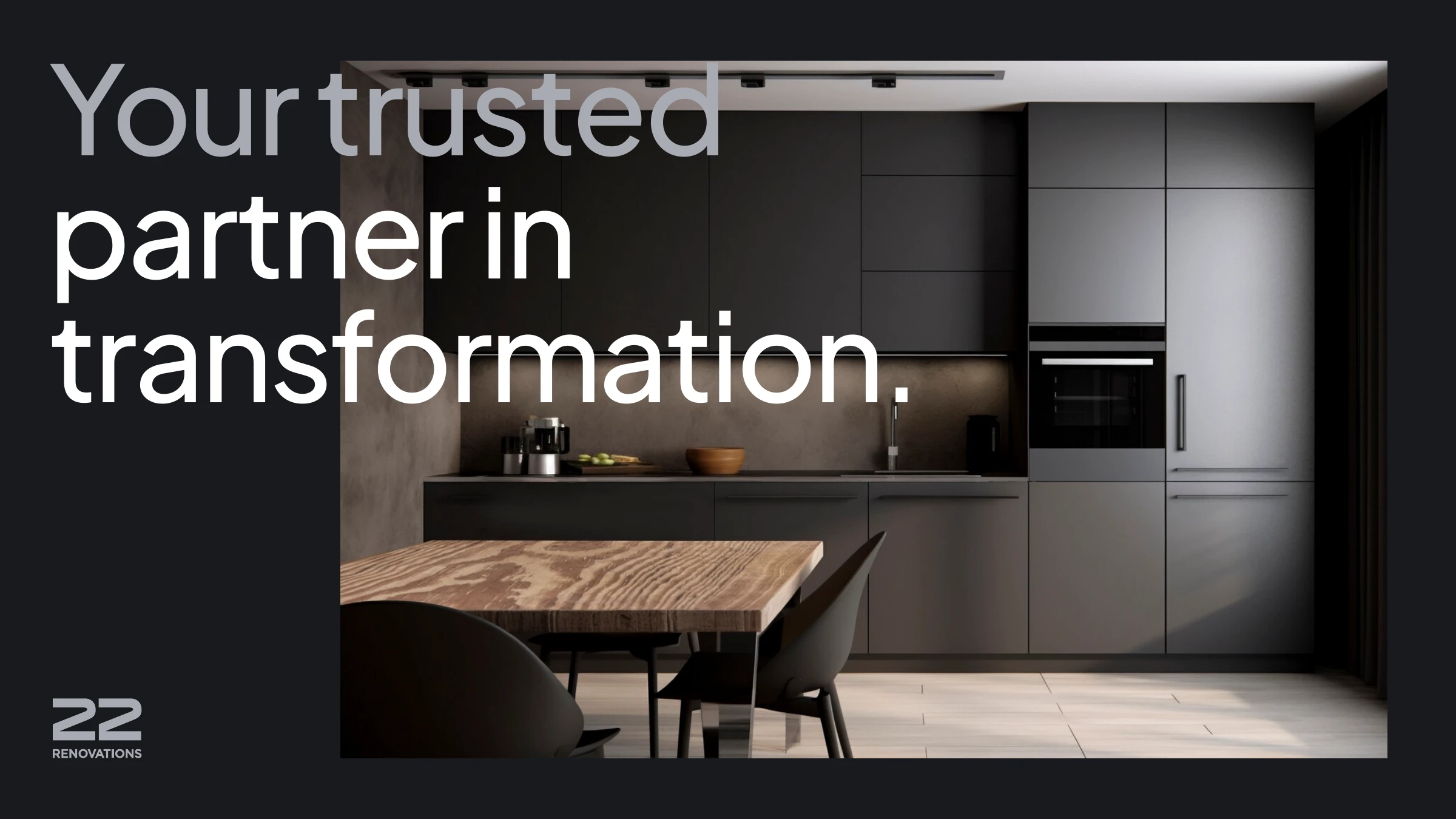 Your trusted partner in transformation — dark modern kitchen