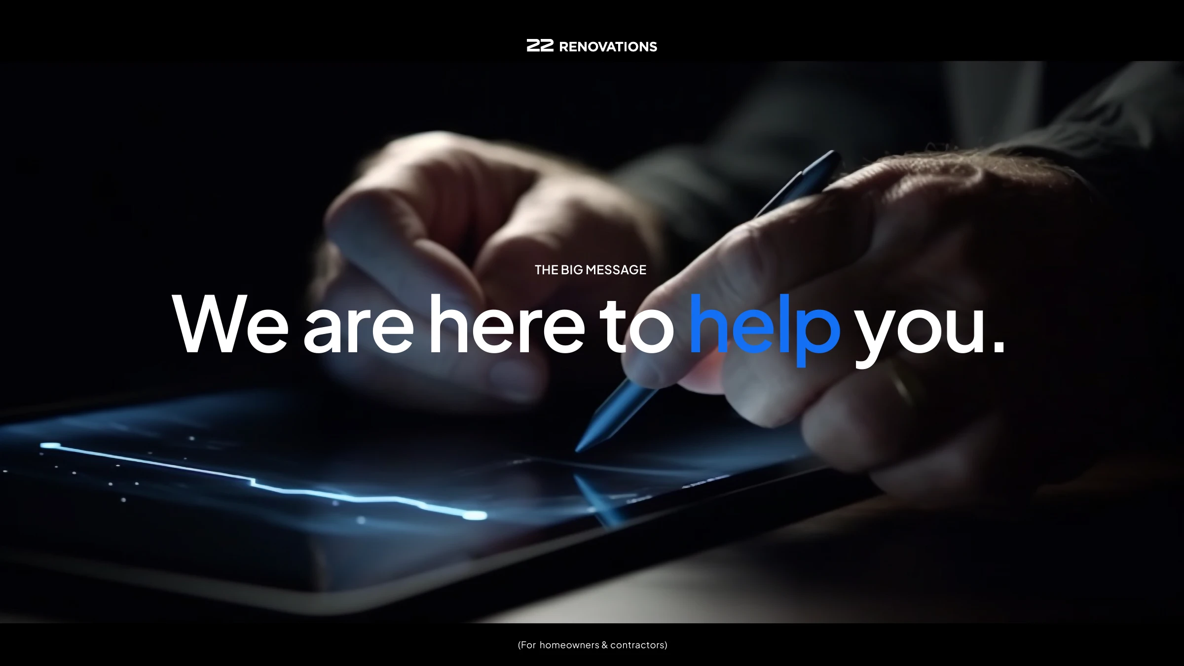 We are here to help you — 22 Renovations big message