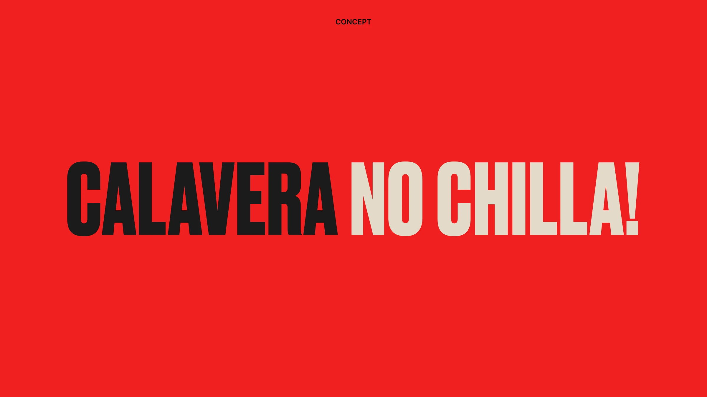 Concept — 'CALAVERA NO CHILLA!' set in bold black and cream type on fire-engine red